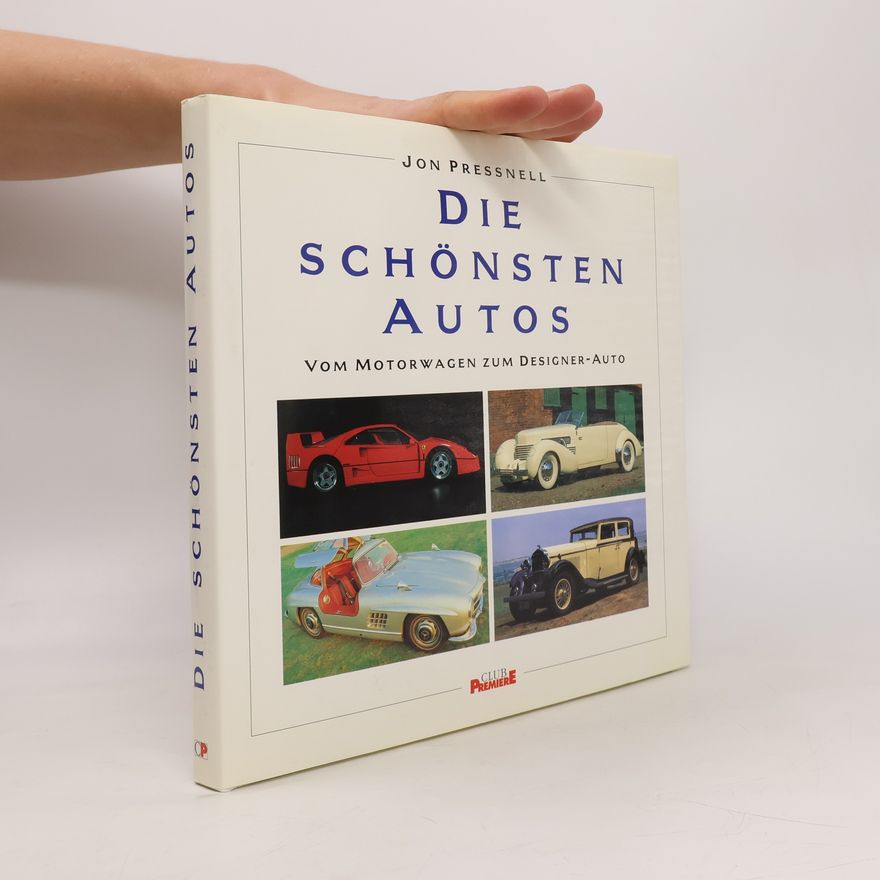 Jon Pressnell Die schönsten Autos: Vom Motorwagen zum Designer-Auto