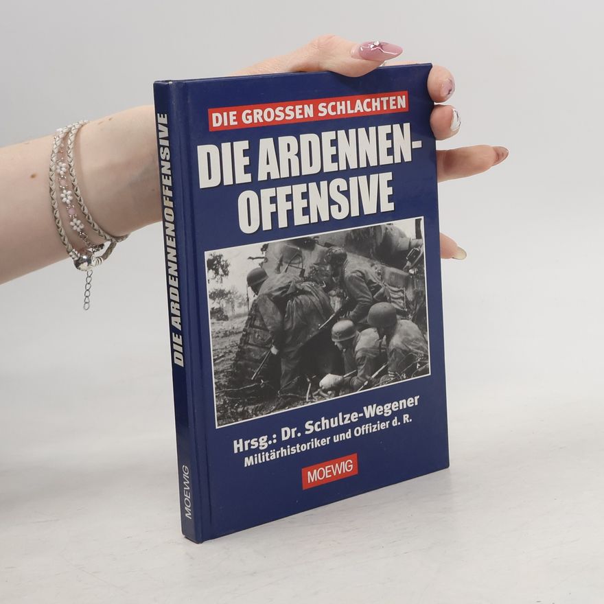 AA.VV. Die grossen Schlachten. Die Ardennenoffensive