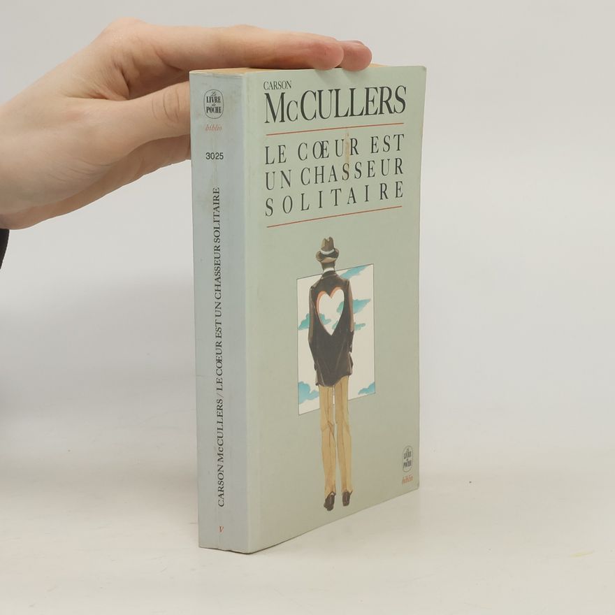 Carson McCullers Le cœur est un chasseur solitaire