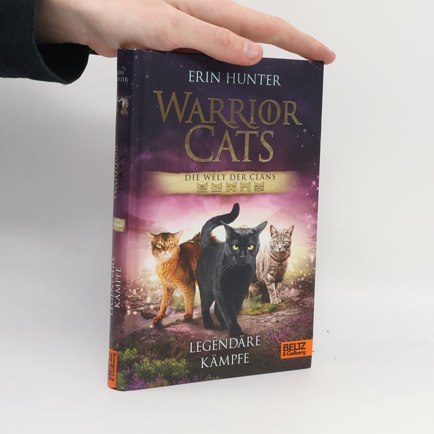 Erin Hunter Warrior Cats. Die Welt der Clans. Legendäre Kämpfe