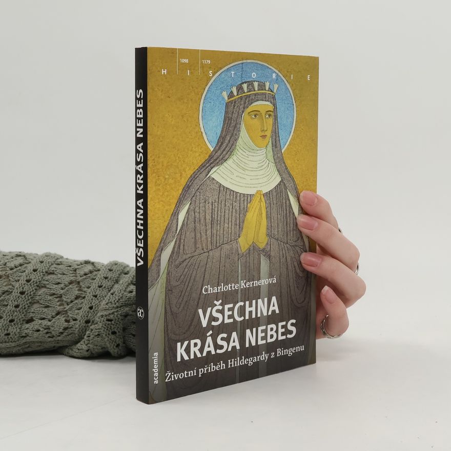 Charlotte Kerner Všechna krása nebes – Příběh života Hildegardy z Bingenu