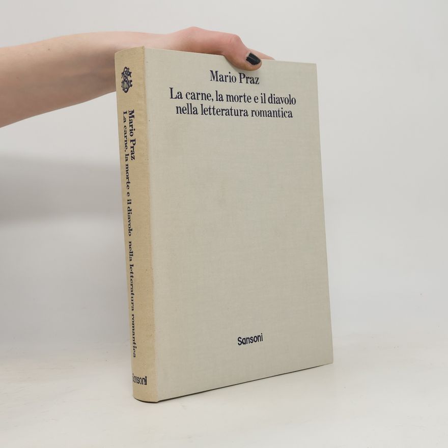 Mario Praz La carne, la morte e il diavolo nella letteratura romantica