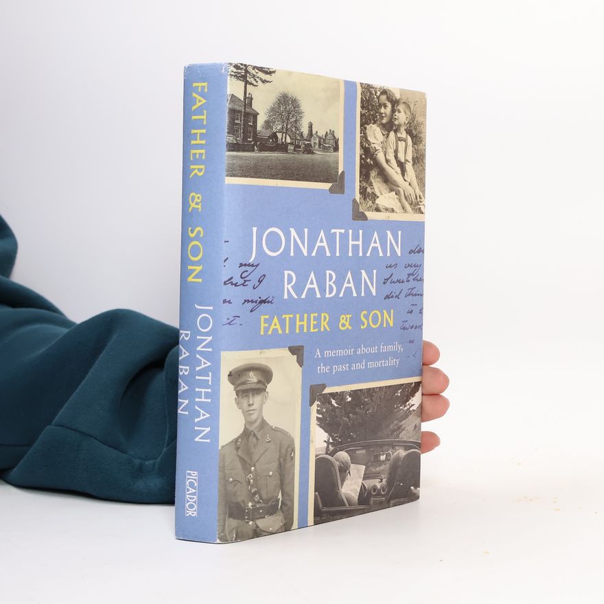 Jonathan Raban Father and Son