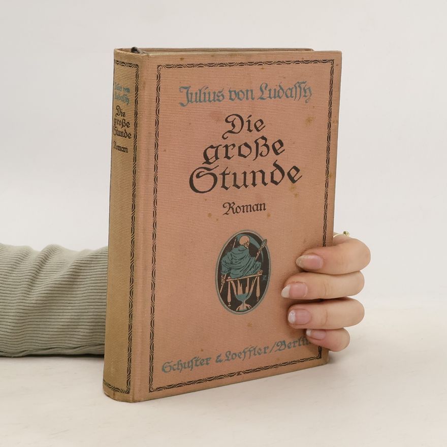 Julius Gans von Ludassy Die große Stunde