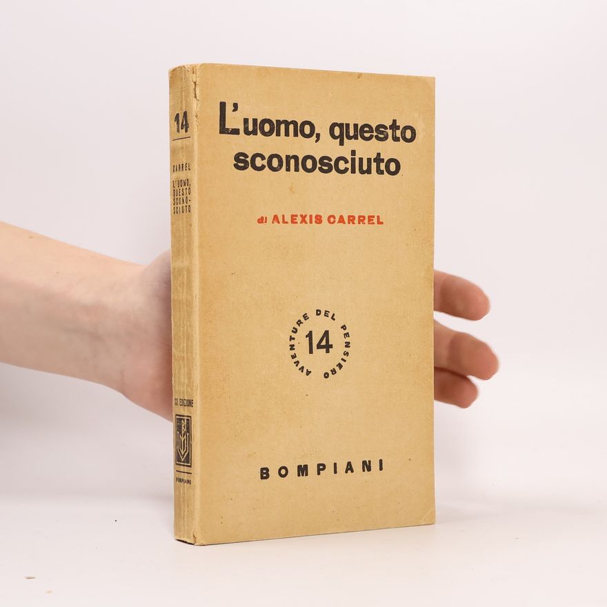 Alexis Carrel L’uomo, questo sconoscuito