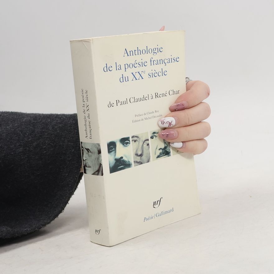 Michel Décaudin Anthologie de la poésie française du XXe siècle : de Paul Claudel à René Char