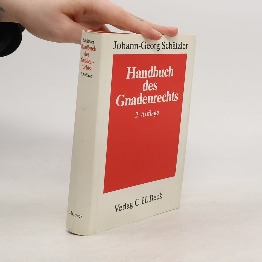 Johann-Georg Schätzler Handbuch des Gnadenrechts: 2. Auflage