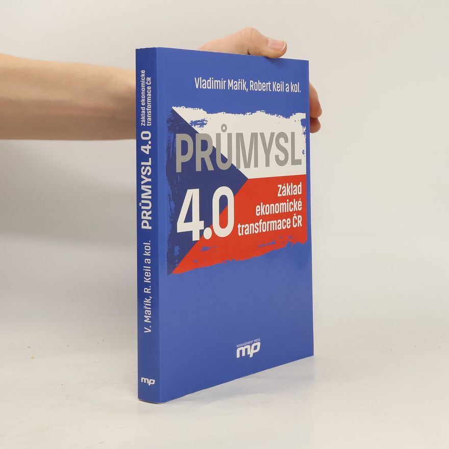Vladimír Mařík Průmysl 4.0 - Základ ekonomické transformace ČR