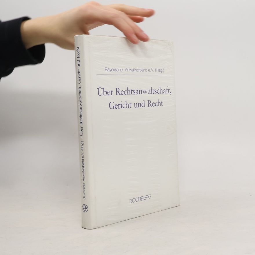 Autorenkollektiv Über Rechtsanwaltschaft, Gericht und Recht