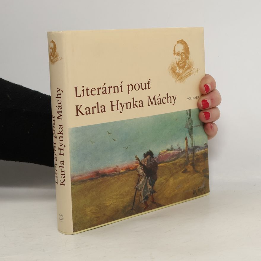 Pavel Vašák Literární pouť Karla Hynka Máchy. Ohlas Máchova díla v letech 1836-1858