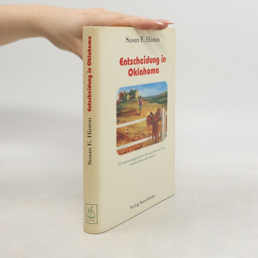 S. E. Hinton Entscheidung in Oklahoma. Ein spannungsgeladener Roman über den Weg zu sich selbst und anderen.
