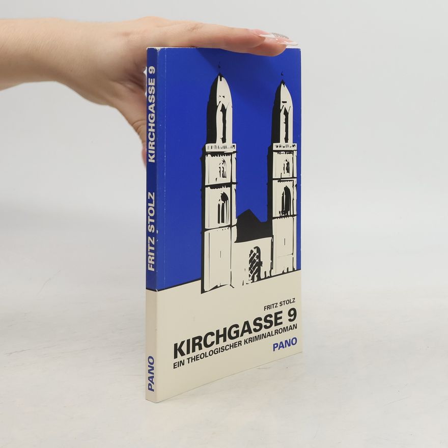 Fritz Stolz Kirchgasse 9. Ein theologischer Kriminalroman