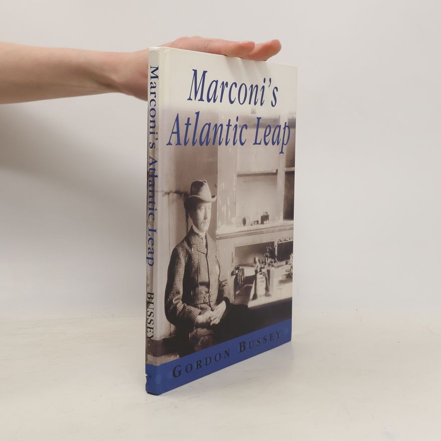 Gordon Bussey Marconi's Atlantic Leap
