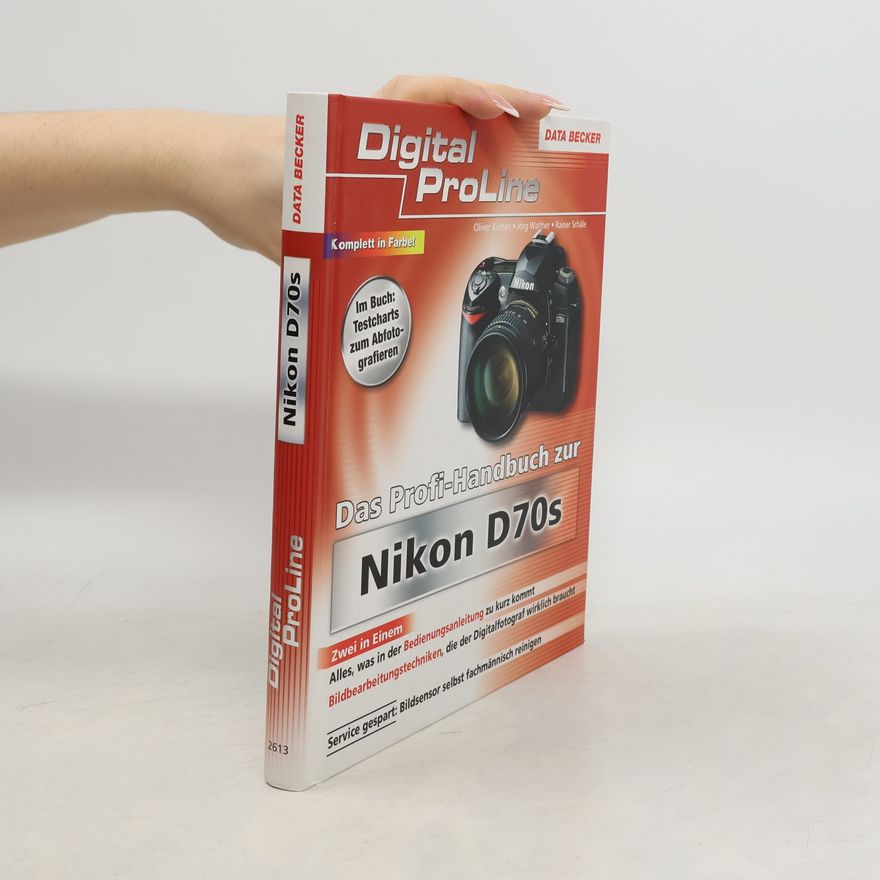 Oliver Kürten Das Profi-Handbuch zur Nikon D70s