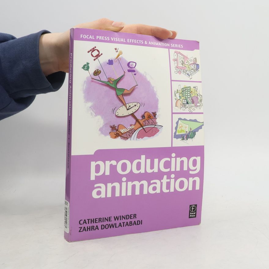 Zahra Dowlatabadi Focal Press Visual Effects and Animation Series: Producing Animation