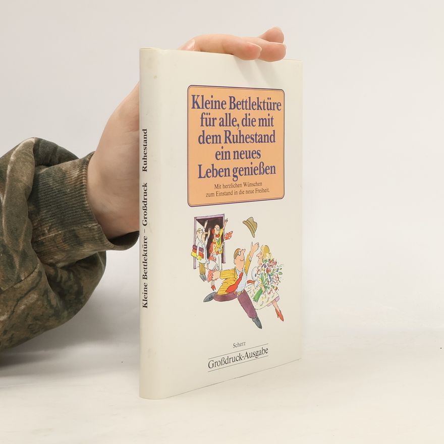 Autorenkollektiv Kleine Bettlektüre für alle, die mit dem Ruhestand ein neues Leben geniessen