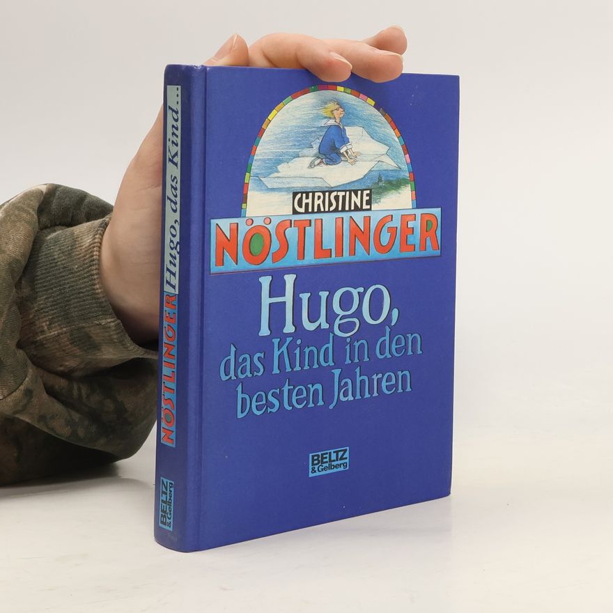 Christine Nöstlinger Hugo, das Kind in den besten Jahren