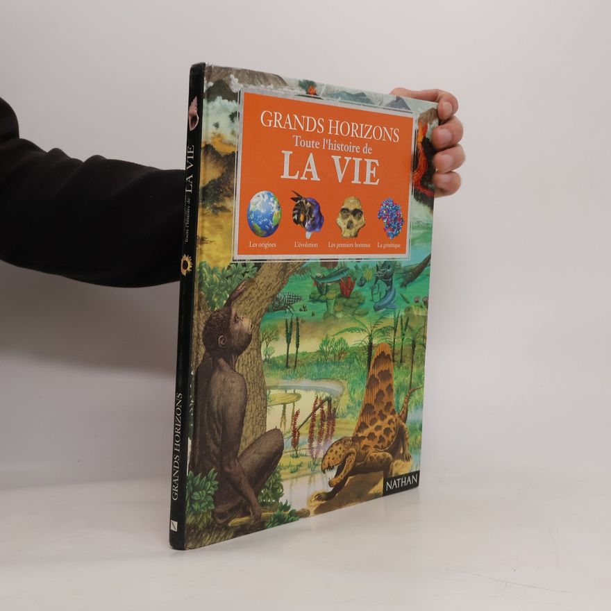 Various authors Grands Horizons: Toute l'histoire de la vie