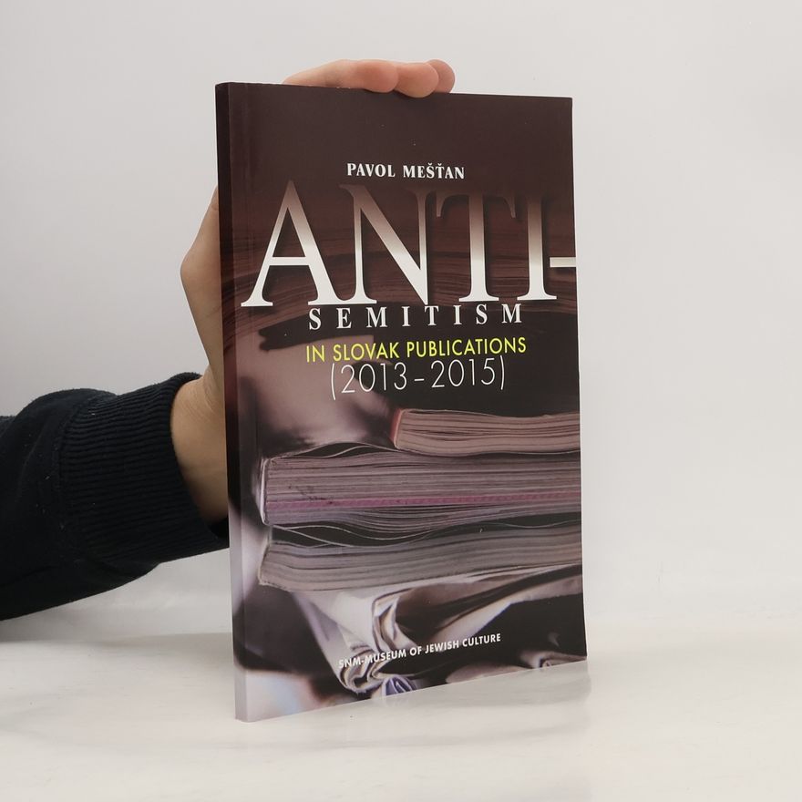 Pavol Mešťan Anti-semitism in Slovak publications (2013-2015)