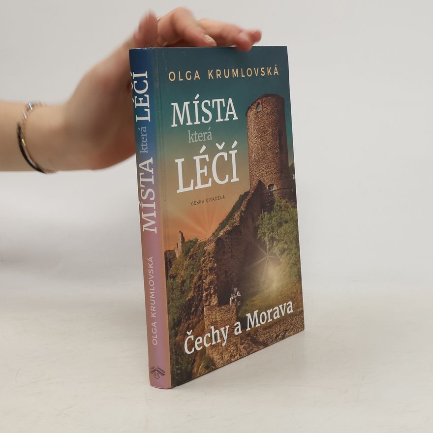 Olga Krumlovská Místa, která léčí: Čechy a Morava