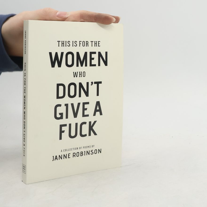Janne Robinson This Is for the Women Who Don't Give a Fuck