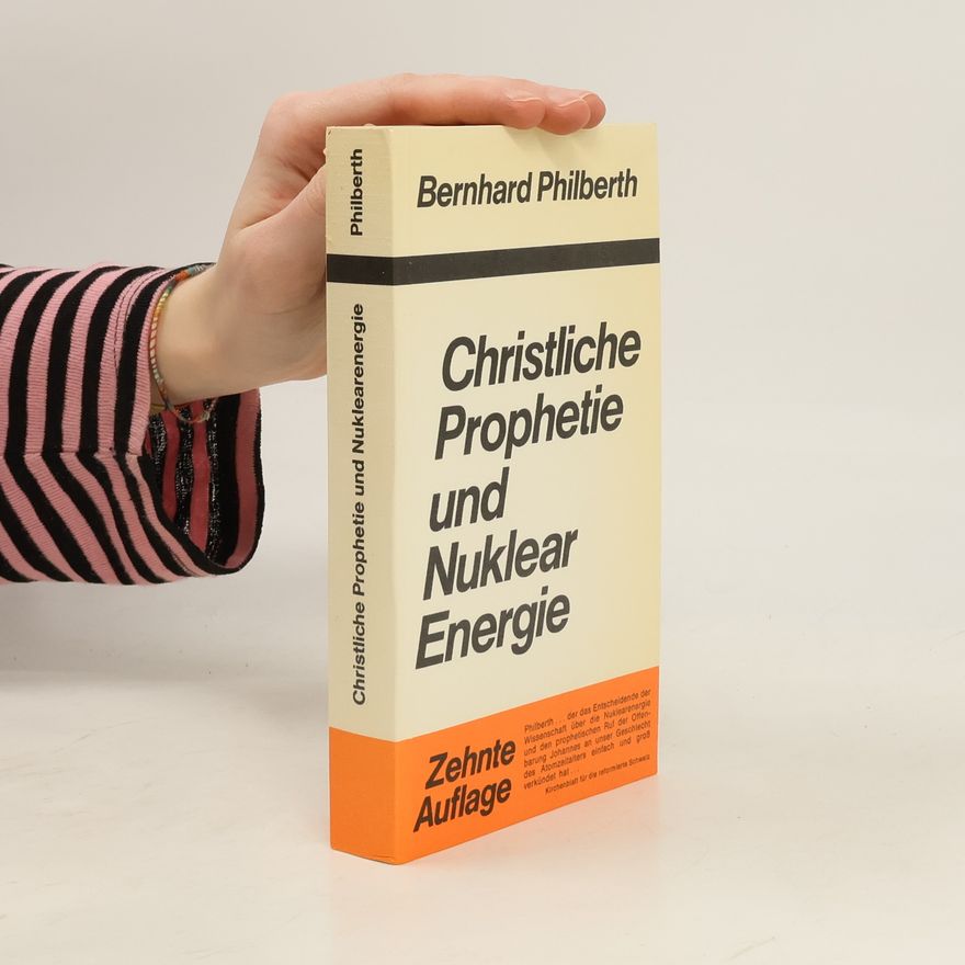 Bernhard Philberth Christliche Prophetie und Nuklearenergie