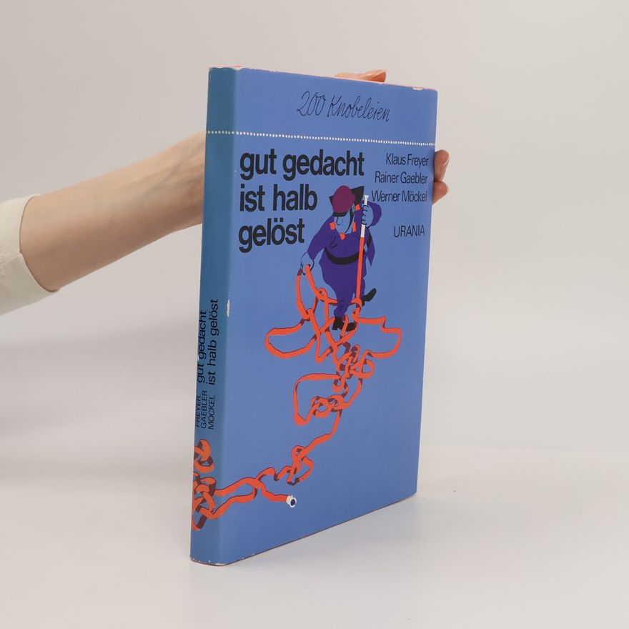 Klaus Freyer Gut gedacht ist halb gelöst