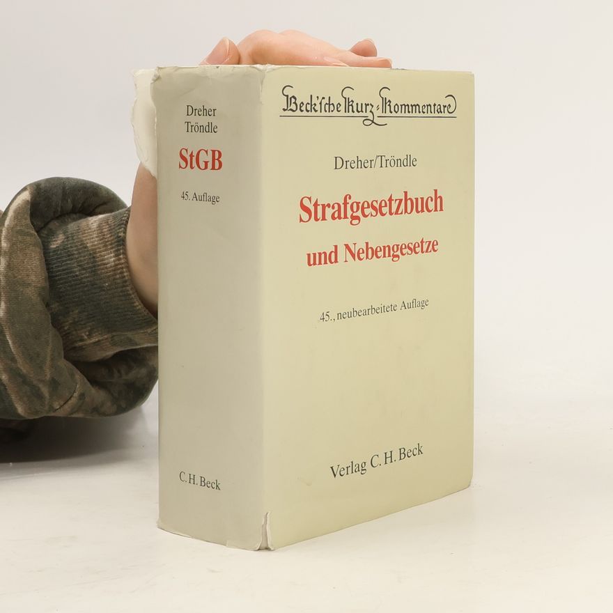 Herbert Tröndle Beck'sche Kurz-Kommentare: Strafgesetzbuch und Nebengesetze - 45., neubearbeitete Auflage