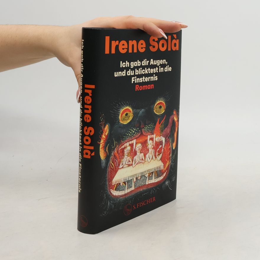 Irene Solà Ich gab dir Augen, und du blicktest in die Finsternis