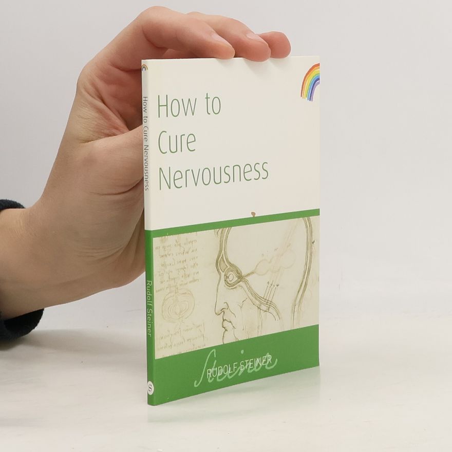 Rudolf Steiner How to Cure Nervousness