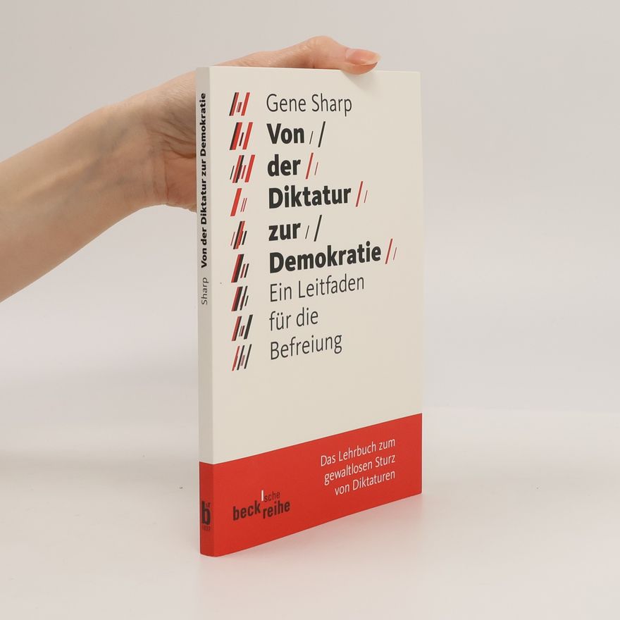 Gene Sharp Von der Diktatur zur Demokratie