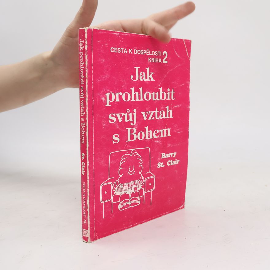 Barry Saint Clair Jak prohloubit svůj vztah s Bohem