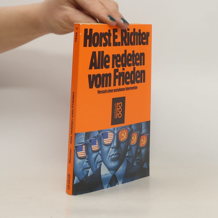Horst Eberhard Richter Alle redeten vom Frieden