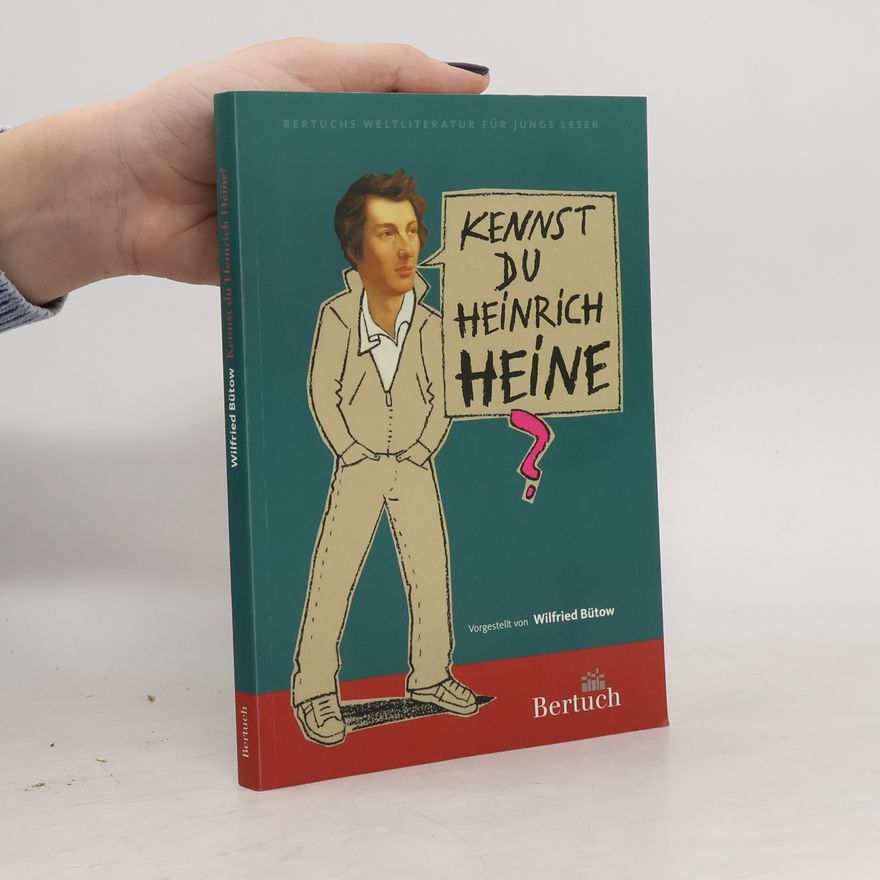 Wilfried Bütow Bertuchs Weltliteratur für junge Leser: Kennst du Heinrich Heine?