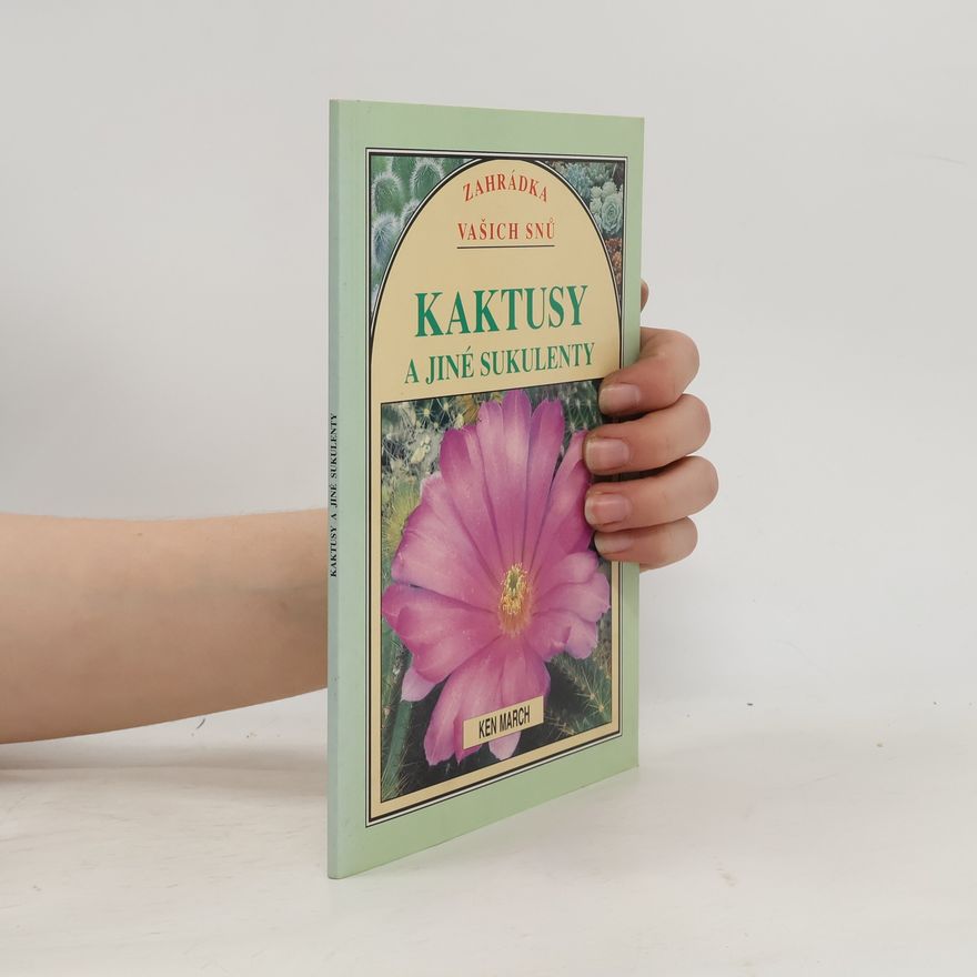Ken March Kaktusy a jiné sukulenty