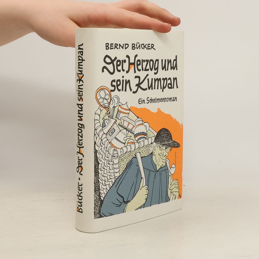 Bernd Bücker Der Herzog und sein Kumpan - Ein Schelmenroman