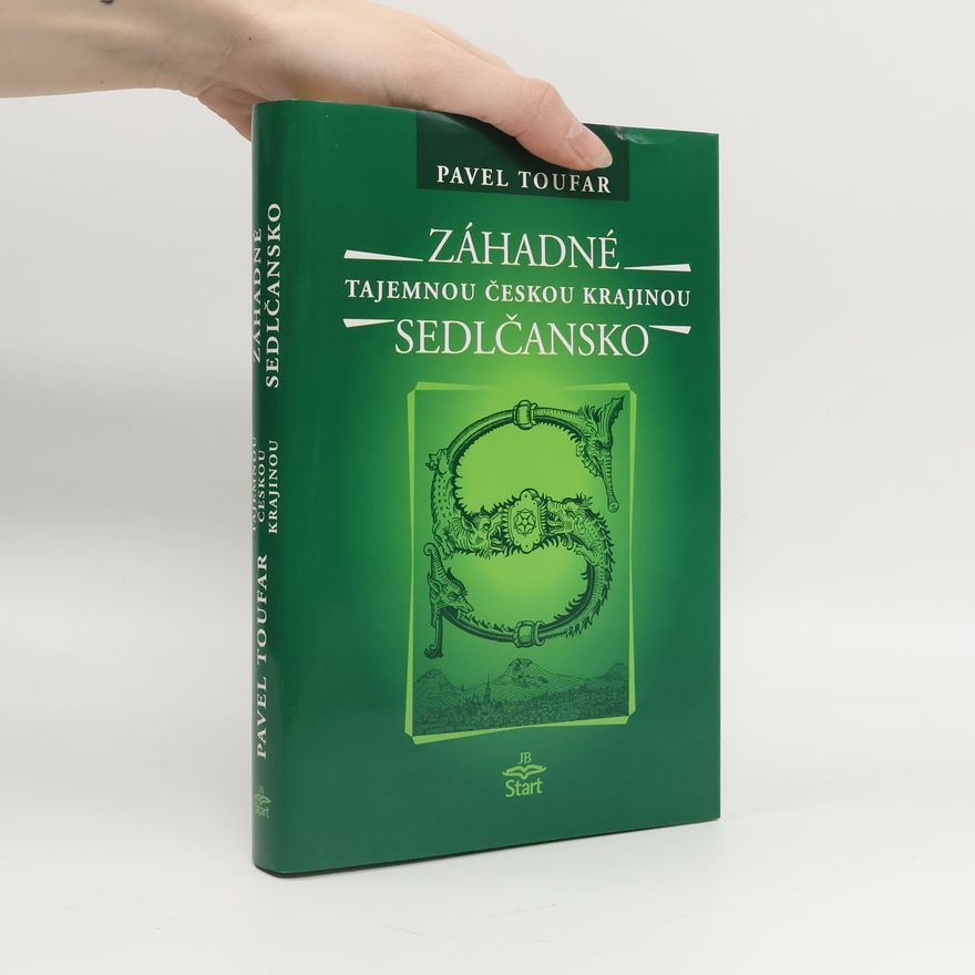Pavel Toufar Záhadné Sedlčansko - Tajemnou českou krajinou