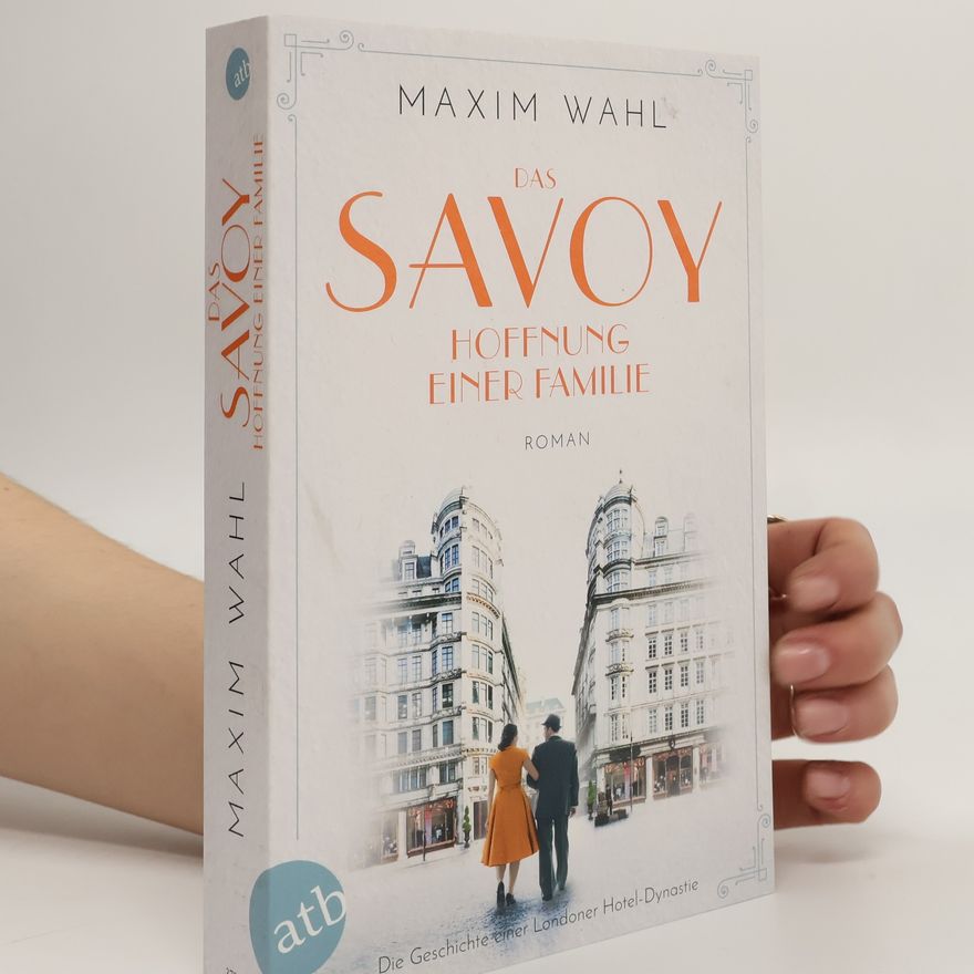 Maxim Wahl Das Savoy. Hoffnung einer Familie