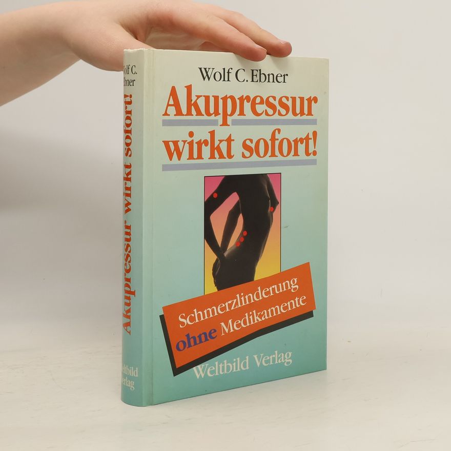 Wolf C. Ebner Akupressur wirkt sofort