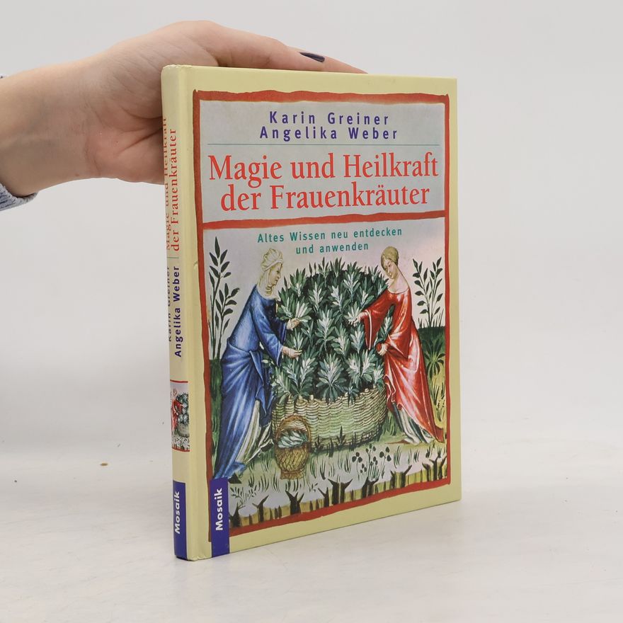 Angelika Weber Magie und Heilkraft der Frauenkräuter