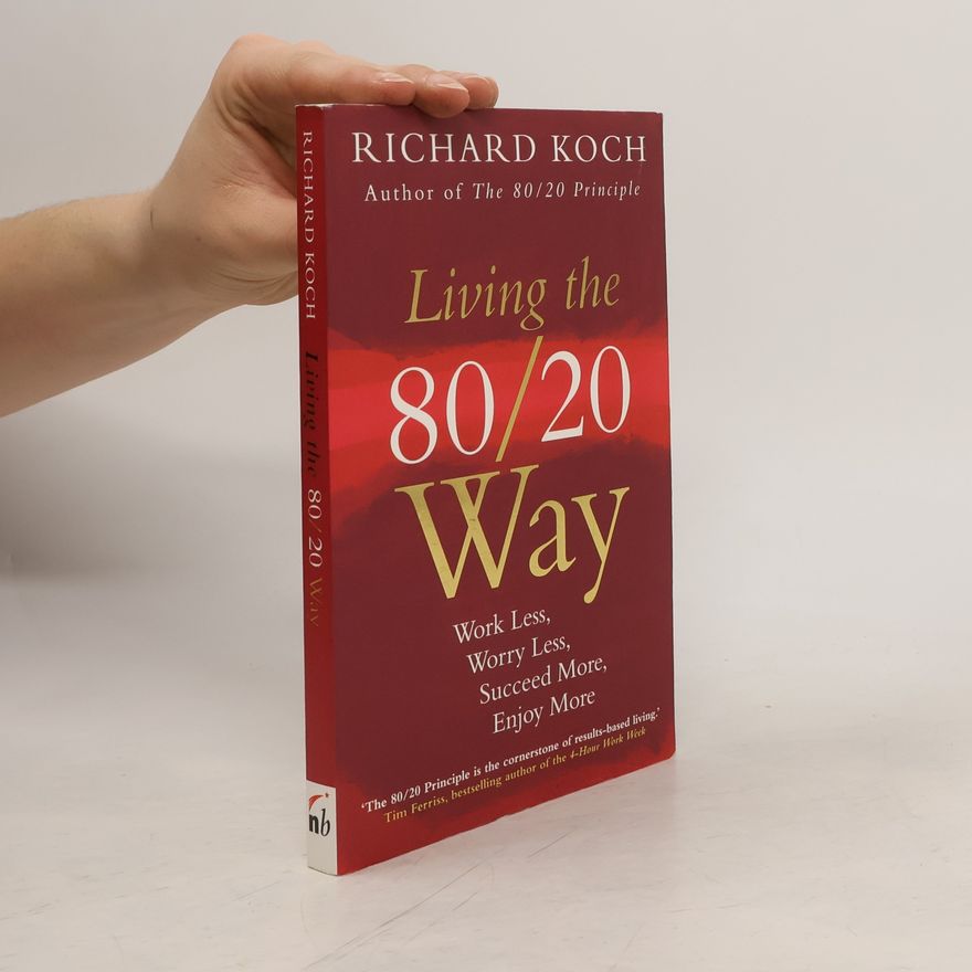Richard Koch Living the 80/20 Way