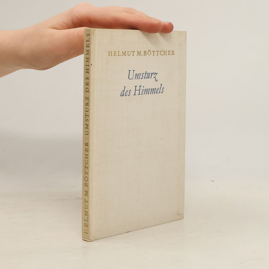 Helmuth Maximilian Böttcher Umsturz des Himmels
