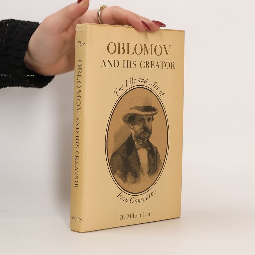 Milton Ehre Oblomov and his Creator