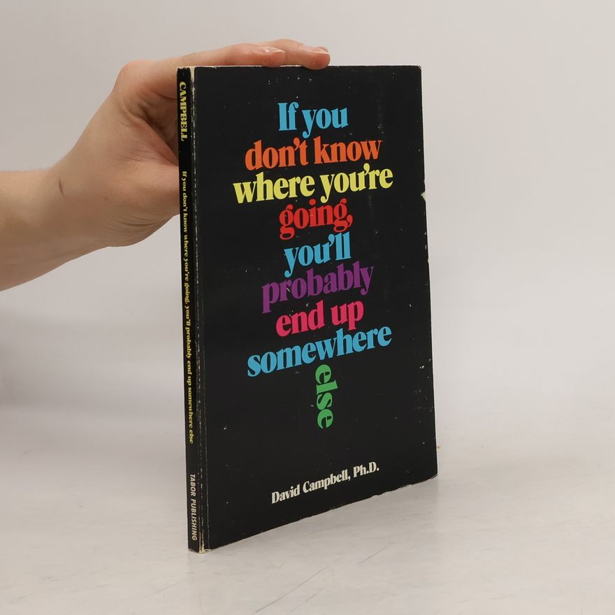 David Campbell If you don't know where you're going, you'll probably end up somewhere else