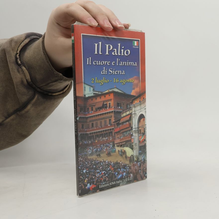 Autorenkollektiv Il Palio. Il cuore e l'anima di Siena