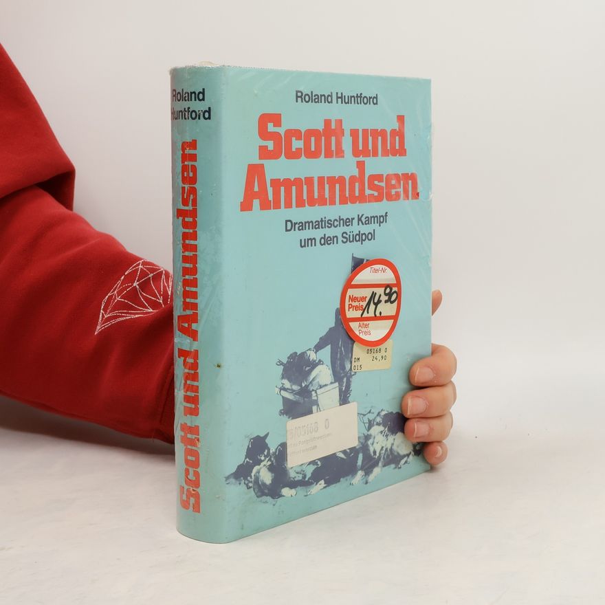 Roland Huntford Scott und Amundsen