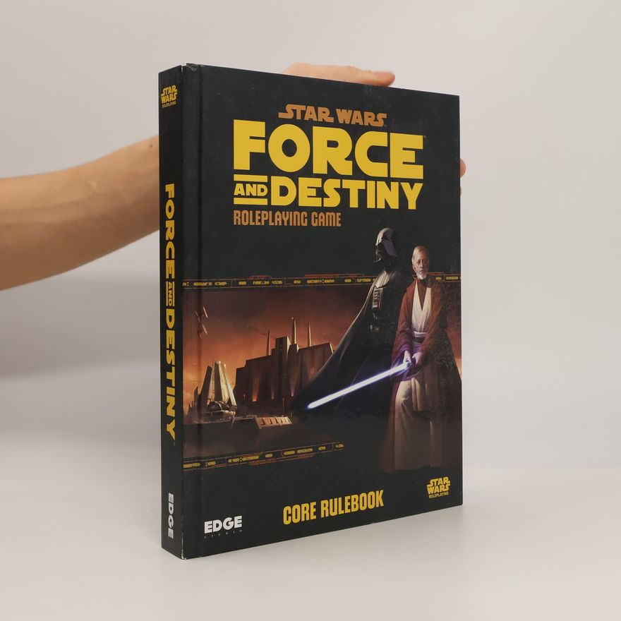 Autorenkollektiv Star Wars. Force and Destiny. Roleplaying Game. Core Rulebook