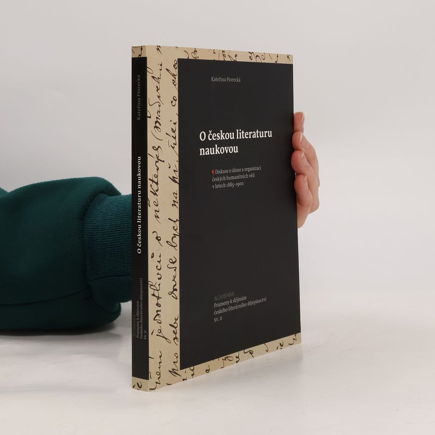 Kateřina Piorecká O českou literaturu naukovou - Prameny k dějinám českého literárního dějepisectví
