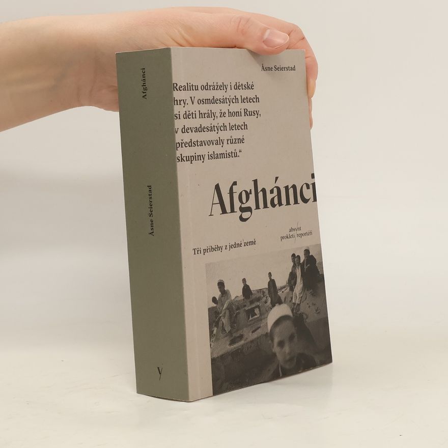 Åsne Seierstad Afghánci: Tři příběhy z jedné země