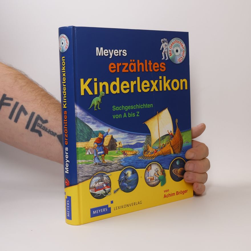 Achim Bröger Meyers erzähltes Kinderlexikon. Sachgeschichten von A bis Z